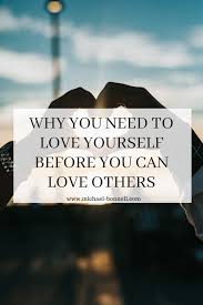 Love Yourself Before You Love Others Self Love Affirmations Love Others Love Yourself Quotes