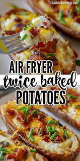 Air Fryer Twice Baked Potatoes In 2020 Air Fryer Dinner Recipes Cheesy Side Dish Twice Baked Potatoes