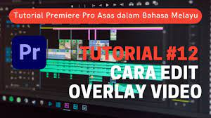 Imbuhan dalam bahasa melayu by arbak othman., 1989, fajar bakti edition, in malay. 12 Cara Edit Video Overlay Tutorial Premiere Pro Asas Ladyoak
