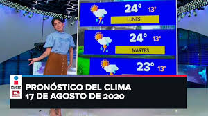 Pronóstico del tiempo para las próximas 48 horas. Clima Para Hoy 17 De Agosto De 2020 Youtube