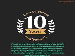 It presents a time for you to reflect on all of the memories you have created together over the years. Happy 10 Year Anniversary Wishes For Wife Funny Naughty Grateful Messages