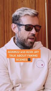 Adam22 & Alva Jay talk about faking scenes… 👀😳
