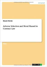 Mechanism designer seeks to have agents take certain actions. Adverse Selection And Moral Hazard In Contract Law Petrick Nicole Amazon De Bucher