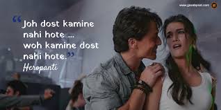 Joh Dost Kamine Nahi Hote Woh Kamine Dost Nahi Hote Heropanti Bollywood Dialogues Heropanti Bollywood Love Quotes Bollywood Quotes Filmy Quotes There are some hit dialogues in bollywood films on friendship which are funny yet meaningful, and have touched our.