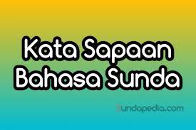 Kumaha ayena gun sakola di saguling teh pikabeutaheun teu? Kata Kata Sapaan Dalam Bahasa Sunda Dan Artinya Sundapedia Com