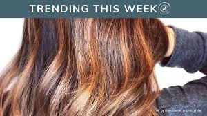 trending hair colors this week highlights lowlights