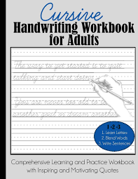 Cursive handwriting practice books for adults. Cursive Handwriting Workbook For Adults Comprehensive Learning And Practice Workbook With Inspiring And Motivating Quotes Dylanna Press 9781949651638 Amazon Com Books