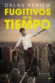 Fugitivos En El Tiempo Dalas Review Comprar El Libro Dalas Review Libros En Espanol Libros Para Jovenes