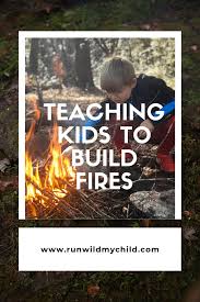 Blow it gently until it produces flames. Outdoor Skills Teaching Kids How To Build A Fire Fire Safety Tips