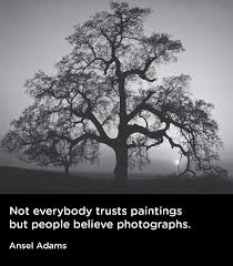 Black And White Nature Photography Quotes Not Everybody Trusts Paintings But People Believe Photographs Ansel Adams Ansel Adams Sunset City Black And White Landscape