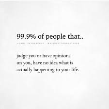 Why You Should Careless About What People Say Or Think 99 9 Pf People That Judge You Or Ha Judging People Quotes Worry About Yourself Quotes Matter Quotes