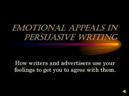 Emotive language is used to add a dramatic value and a personal touch to your writing. Emotional Appeals In Persuasive Writing Ppt Download