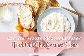 Can You Freeze Ricotta Cheese Find Out The Answer Here Simply Healthy Family