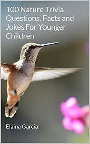 Challenge them to a trivia party! 100 Nature Trivia Questions Facts And Jokes For Younger Children Kindle Edition By Garcia Elaina Children Kindle Ebooks Amazon Com