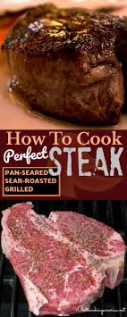 Learn How To Cook A Perfect Steak Complete Instructions Recipe Food Cooking Cooking Meat