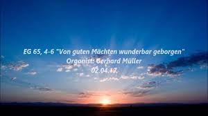 Eg 65 1 6 Von Guten Machten Wunderbar Geborgen Youtube