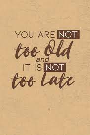 You Are Not Too Old And It Is Not Too Late Gratitude Journal Notebook Diary For Writing Daily Grateful Thoughts And Things Simple Basic Easy To Anxiety Finding Joy Each