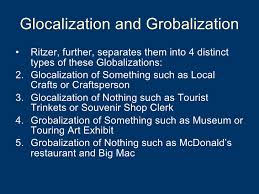 Glocalization is a combination of the words globalization and localization and emphasize the the concept of global localization explains the interactions between global and local dimensions in. Globalization And Glocalization