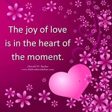 The Joy Of Love Is In The Heart Of The Moment In This Moment Joy Meaning Of Love