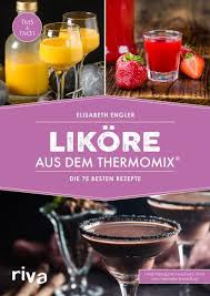 Ghee im thermomix lässt sich sehr leicht herstellen und das ergebnis ist toll! Likore Aus Dem Thermomix Kartoniertes Buch Ravensbuch Online Shop Bucher Veranstaltungen Ebooks