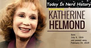 07-05 Remembering Katherine Helmond, born July 5, 1929 and passed away  February 23, 2019. Katherine Marie Helmond was an American actress who over  her five decades of tv acting was known for