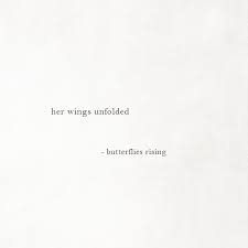 Her Wings Unfolded Butterflies Rising Short Meaningful Quotes Words Quotes Bio Quotes