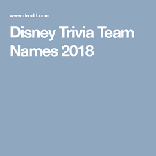 Pixie dust, magic mirrors, and genies are all considered forms of cheating and will disqualify your score on this test! Disney Trivia Team Names 2018 Disney Facts Team Names Quiz Names