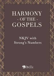 Harmony Of The Gospels Nkjv With Strongs Numbers For The