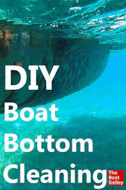 How To Clean A Boat Bottom The Boat Galley Boat Cleaning Sailboat Living Boat Building