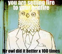 Mr Owl Does It Better Than You Know Your Meme