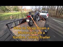 How to use ratchet straps. How To Strap Down A Motorcycle On A Garden Or Utility Trailer Youtube