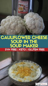 Cauliflower Cheese Soup In The Soup Maker My Dream Creamy Soup Maker Soup Cauliflowersoup Slimmingworld Slimmingworldrecipes Synfree Cauliflowercheese