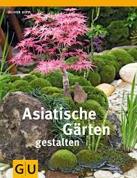 Ein japanischer garten vereint ästhetik schnittkunst und geduld. Asiatische Garten Gestalten Gu Garten Extra Kipp Oliver Amazon De Bucher