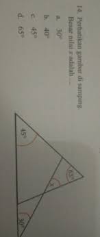 97o, 65o, 75o 83° 115° b. Perhatikan Gambar Disamping Besar Nilai X Adalah Pakai Cara A 30 B 40 C 45 D 65 Brainly Co Id