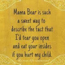 We did not find results for: That S Right I Don T Care How Old She Is Or Who You Think You Are You Mess With My Daughter And I Will Eat You My Children Quotes Mother Quotes Bear