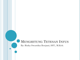 Check spelling or type a new query. Menghitung Tetesan Infus Ppt Download