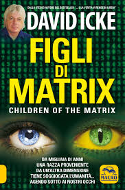 At this moment, in this time, that person is david icke. Figli Di Matrix Libro Di David Icke