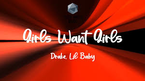 Drake Girls Want Girls Lyrics Ft Lil Baby Track Lyrics Youtube