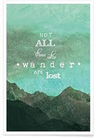 Not All Those Who Wander Are Lost Poster Juniqe