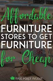 23 Affordable Furniture Stores To Get Furniture For Cheap Affordable Furniture Stores Affordable Furniture Furniture Store
