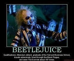 I lived through the black plague and had a pretty good time during that. Beetlejuice Screenwrite