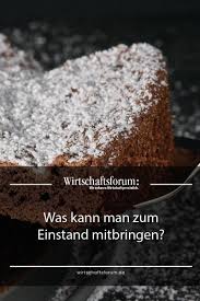 Was Kann Man Zum Einstand Mitbringen Einstand Lebensmittel Essen Essen