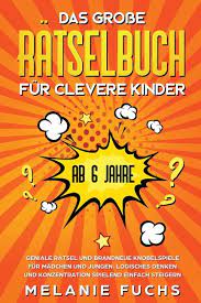 Rätsel um wahren grund für rücktritt. Das Grosse Ratselbuch Fur Clevere Kinder Ab 6 Jahre Geniale Ratsel Und Brandneue Knobelspiele Fur Madchen Und Jungen Logisches Denken Und Konzentration Spielend Einfach Steigern Melanie Fuchs Genialokal De