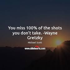 You Miss 100 Of The Shots You Don T Take Wayne Gretzky Idlehearts