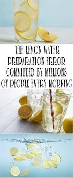 The Lemon Water Preparation Error Committed By Millions Of People Every Morning Lemon Water Diet Lemon Water Detox Recipe Lemon Water Recipe