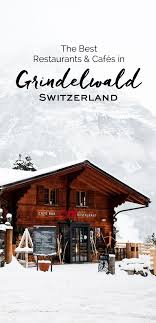 best restaurants in grindelwald eat little bird switzerland vacation grindelwald switzerland switzerland travel