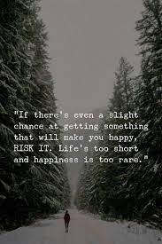 Naval ravikant click to tweet. If There S Even A Slight Chance At Getting Something That Will Make You Happy Risk It Life S Too Short And Happ Life Quotes Deep Life Quotes Positive Quotes