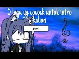 5 Lagu Yg Cocok Untuk Intro Kalian Gacha Life Indonesia Youtube Lagu Musica Cocok