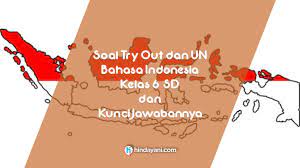 Diantaranya adalah dari soal un dan unbk dari tahun sebelumnya. Soal Bahasa Indonesia Kelas 6 Dan Kunci Jawabannya Tryout Un