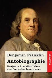 Autobiographie: Benjamin Franklins Leben, von ihm selbst beschrieben :  Franklin, Benjamin, Müller, Karl: Amazon.de: Bücher